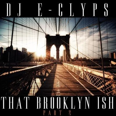 That Brooklyn Ish (Part 2) 专辑 Oliver Schmitz/DJ E-Clyps/Gion/David Morales/Stryke