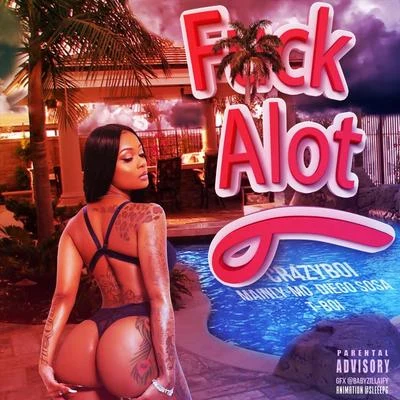 **** Alot (feat. T-Boi, Mainly Mo & Diego Sosa) 專輯 INFAMOUS DA KING/Soni/cr4zyboi