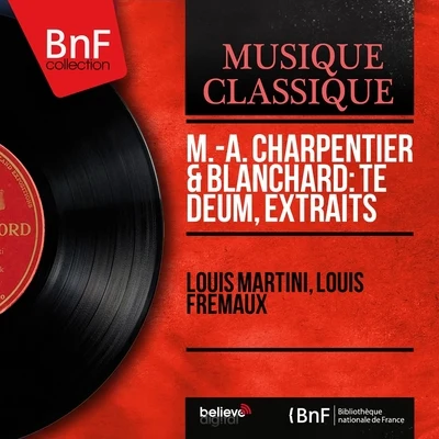 M.-A. Charpentier & Blanchard: Te Deum, extraits (Mono Version) 專輯 Louis Frémaux