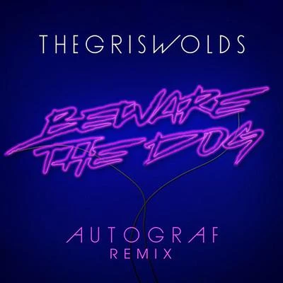 Beware The Dog (Autograf Remix) 專輯 The Griswolds