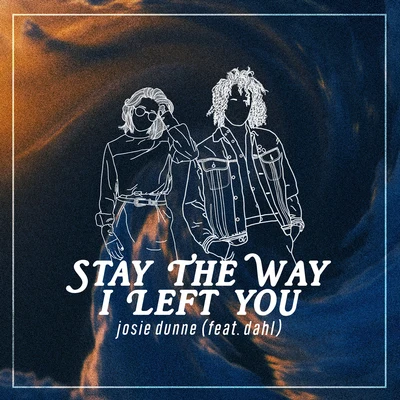 Late TeensEarly Twenties… Stay The Way I Left You 专辑 Josie Dunne/Two Friends/Point North