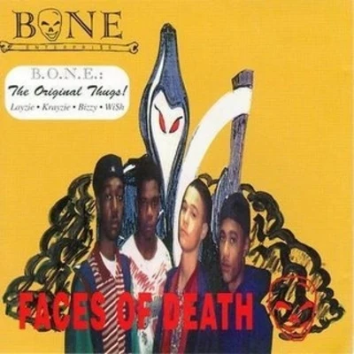 Bone thugs-n-harmony Faces Of Death (as B.O.N.E. Enterpri$e)