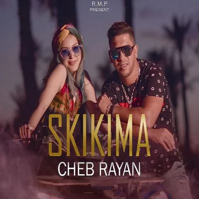 Skikima 專輯 Cheb Rayan/R3hab/Numidia/Ali B