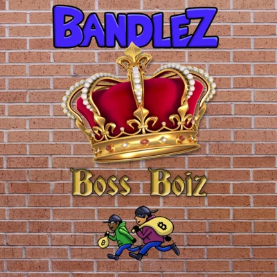 Bandlez Boss Boiz