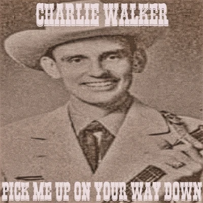 Pick Me up on Your Way Down 專輯 Charlie Walker