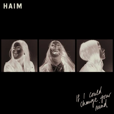 If I Could Change Your Mind - Single 专辑 HAIM