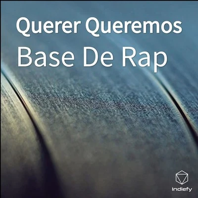 Querer Queremos 专辑 Base De Rap