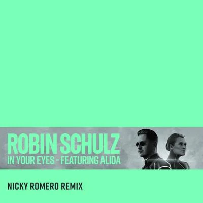 In Your Eyes (feat. Alida) [Nicky Romero Remix] 专辑 Robin Schulz