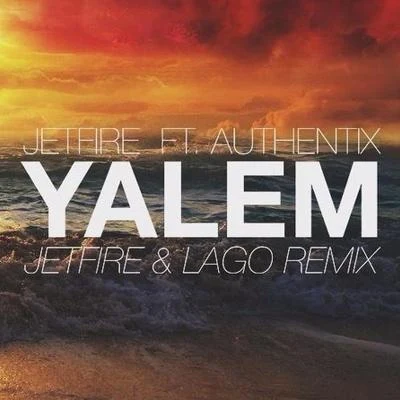 JETFIRE Yalem (JETFIRE & Lago Remix)