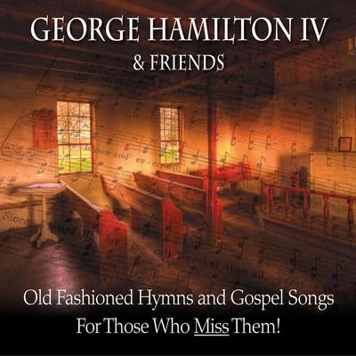 Old Fashioned Hymns and Gospel Songs... for Those Who Miss Them! 專輯 George Hamilton IV