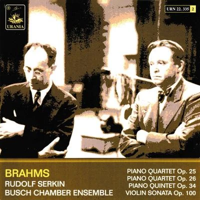 Rudolf Serkin Brahms: Piano Quartets Op. 25 & 26 - Piano Quintett Op. 34 - Violin Sonata Op. 100