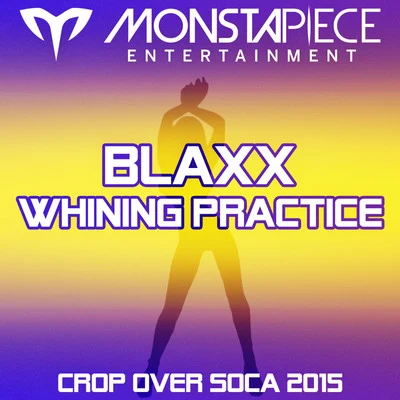 Whining Practice: Crop Over Soca 2015 專輯 Blaxx