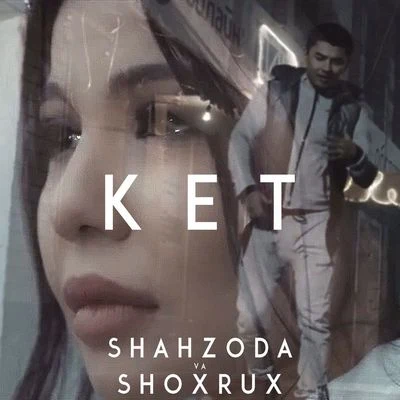 Ket 專輯 Shahzoda/Shohruhxon/bojalar/Munisa Rizayeva