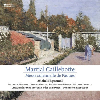 Martial Caillebotte: Messe solennelle de Pâques 專輯 Camerata de Bourgogne/Dominique Monnin/Claude Stochl/Michel Piquemal/Patrick Vilaire