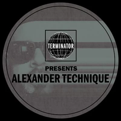 Terminator Presents Alexander Technique 專輯 Steven Mestre/Jose Burgos/Alexander Technique/dawn soul UV你Williams