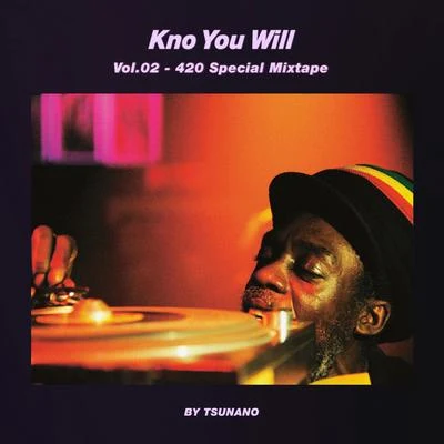 KNO YOU WILL 420 Special Mixtape 002 專輯 TSUNANO/MeNaSa