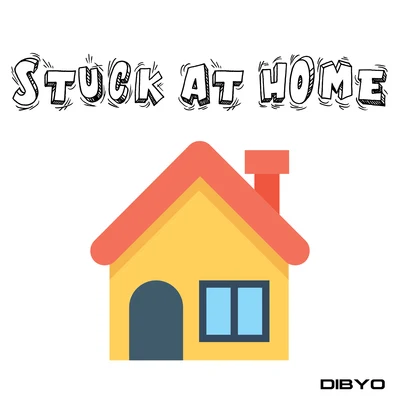 Stuck At Home Anthem 專輯 Dibyo