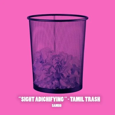 Sight Adichifying - Tamil Trash 專輯 Sambô/Technikal/Kris Mclachlan