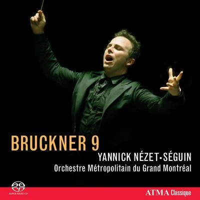 BRUCKNER, A.: Symphony No. 9 (Montreal Metropolitan Orchestra, Nezet-Seguin) 專輯 Yannick Nézet-Séguin