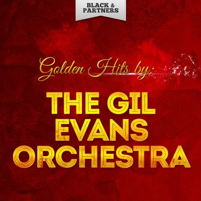 Golden Hits By the Gil Evans Orchestra 專輯 The Gil Evans Orchestra