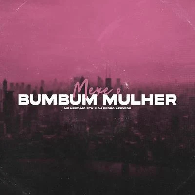 Mexe o Bumbum Mulher 專輯 MC DCastro/Dj Pedro Azevedo/MC Lucks