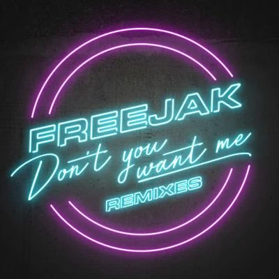 Dont You Want Me (Remixes) 專輯 Freejak