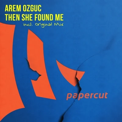 Arem Ozguc Then She Found Me