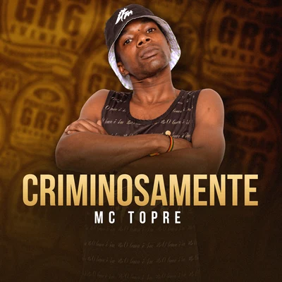 Criminosamente 专辑 Mc Novinho da Praça/Mc Topre