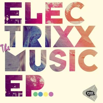 The Music EP 专辑 Electrixx