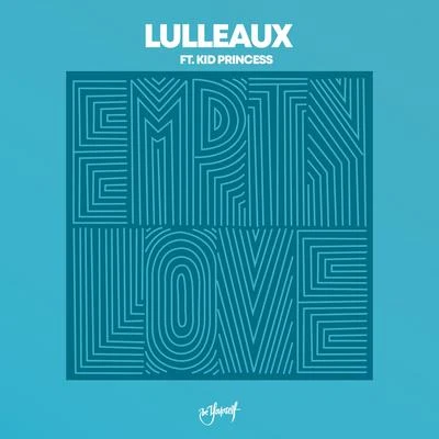 Empty Love (feat. Kid Princess) 專輯 Lulleaux