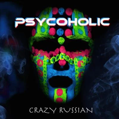 Psycoholic Crazy Russian