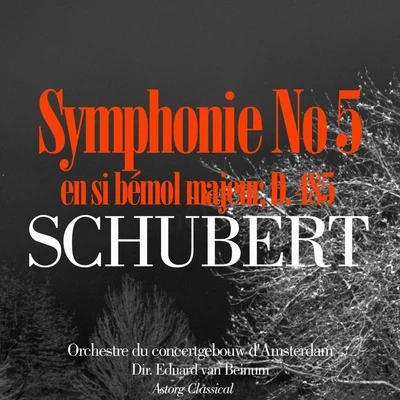 Schubert: Symphonie No. 5 en si bémol majeur, D. 485 專輯 Eduard Van Beinum