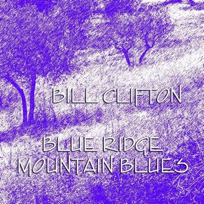 Blue Ridge Mountain Blues 专辑 Bill Clifton