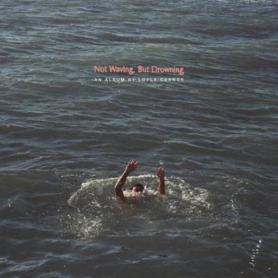 Not Waving, But Drowning 專輯 Loyle Carner/FARR/Pip Millett/Linden Jay/Erick The Architect