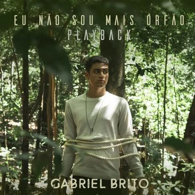 Eu Não Sou Mais Órfão (Playback) 專輯 Gabriel Brito