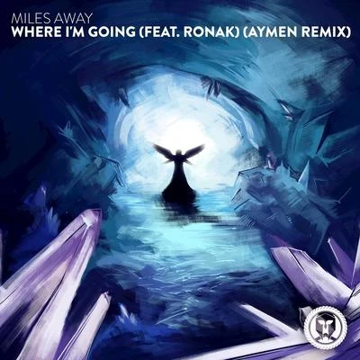 Where Im Going (Aymen Remix) 專輯 Miles Away/Claire Ridgely