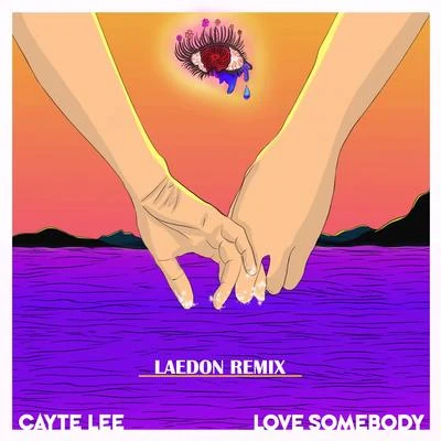 Love Somebody (Laedon Remix) 專輯 Cayte Lee