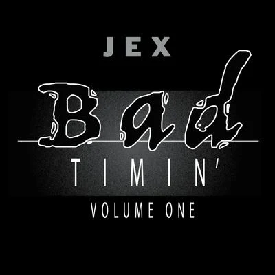 Bad Timin Vol. 1 專輯 Jex