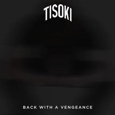 Back With A Vengeance 專輯 Tisoki