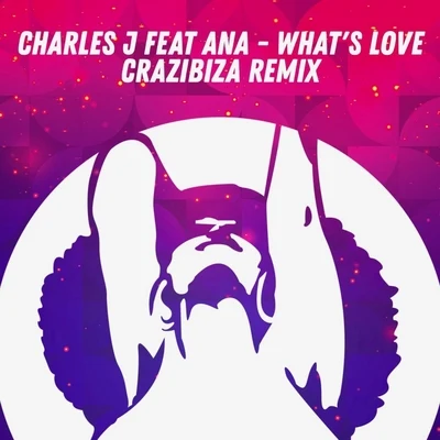 Whats Love (Crazibiza Remix) 專輯 Charles J