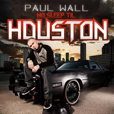 Paul Wall No Sleep Til Houston