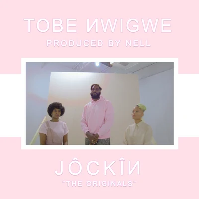 JÔCKÎN. 專輯 Tobe Nwigwe