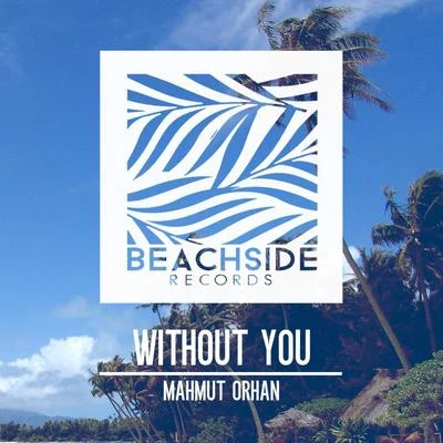 Mahmut Orhan Without You EP