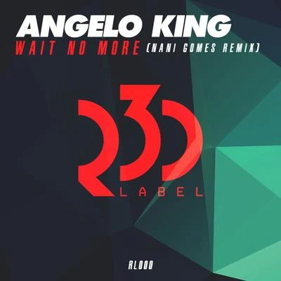 Wait No More (Nani Gomes Remix) 专辑 JM/Angelo king/Glowinthedark