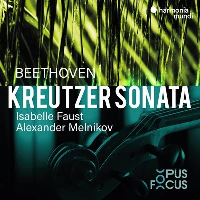 Beethoven: Violin Sonata No. 9 "Kreutzer" 專輯 Isabelle Faust