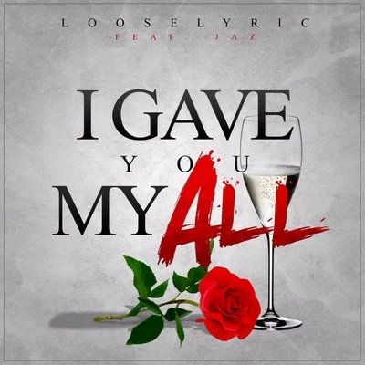 I Gave You My All (feat. Jaz) - Single 专辑 Looselyric/Kokane/Whidbee/Big June