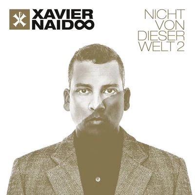 Xavier Naidoo Nicht von dieser Welt 2 [Deluxe Edition]