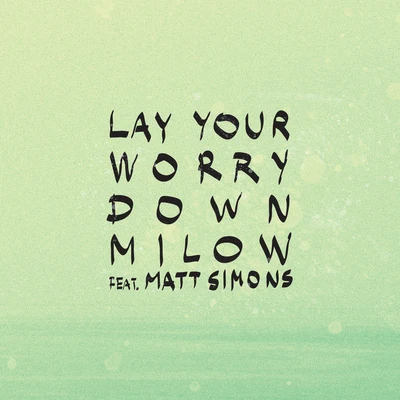 Milow Lay Your Worry Down