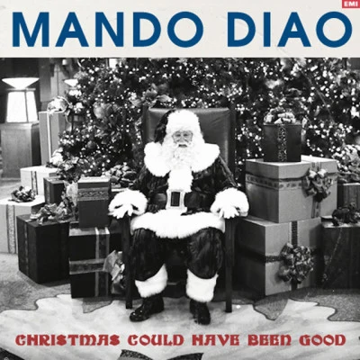 Christmas Could Have Been Good 专辑 Mando Diao