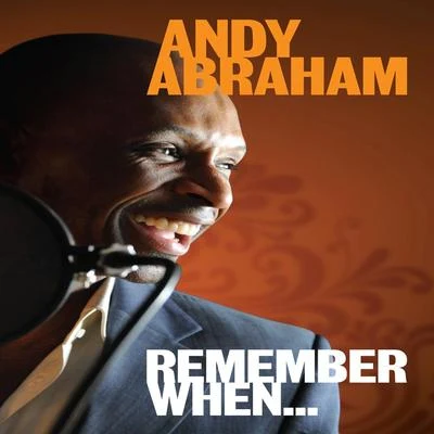 Remember When... 专辑 Andy Abraham